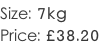 Size: 7kg Price: £38.20