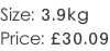 Size: 3.9kg Price: £30.09